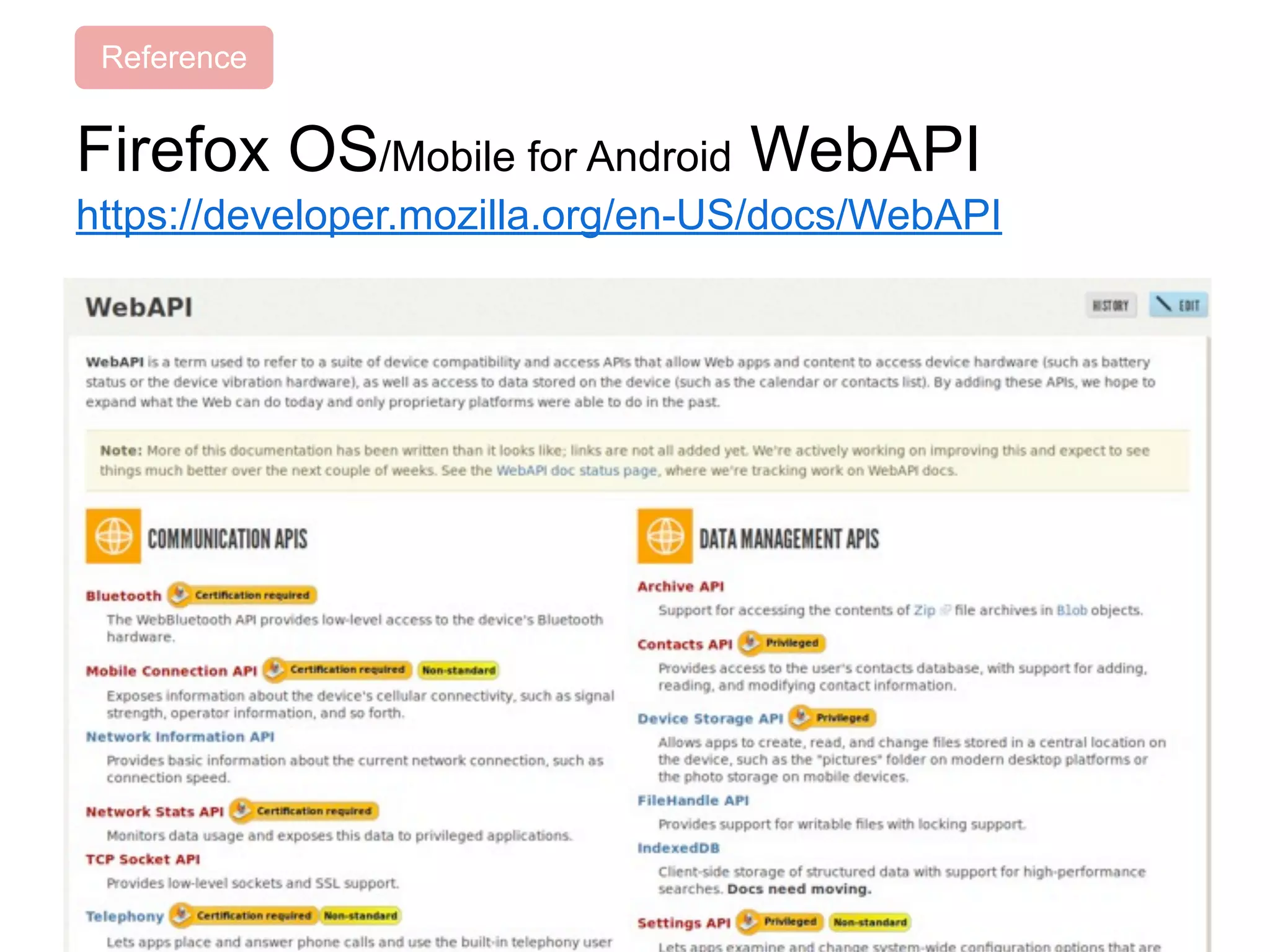Firefox OS/Mobile for Android WebAPI
https://developer.mozilla.org/en-US/docs/WebAPI
Reference
 