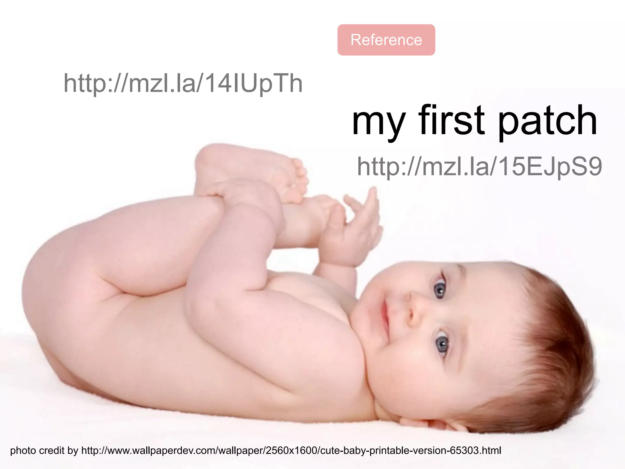 my first patch
http://mzl.la/14IUpTh
http://mzl.la/15EJpS9
photo credit by http://www.wallpaperdev.com/wallpaper/2560x1600/cute-baby-printable-version-65303.html
Reference
 