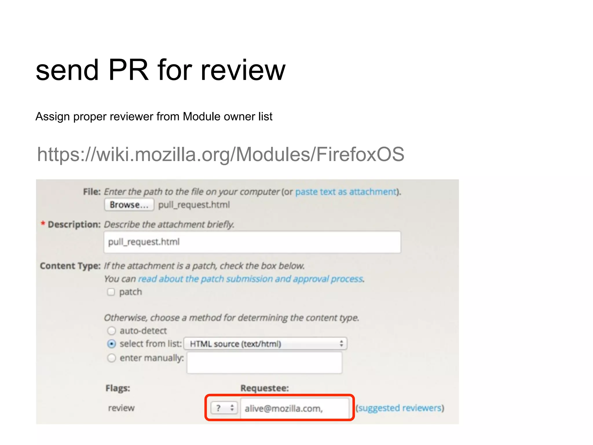 send PR for review
Assign proper reviewer from Module owner list
https://wiki.mozilla.org/Modules/FirefoxOS
 