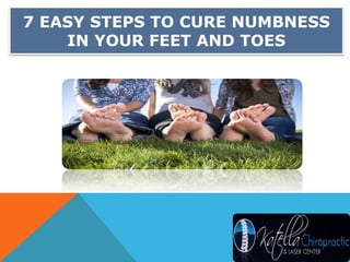 7 EASY STEPS TO CURE NUMBNESS
IN YOUR FEET AND TOES
 