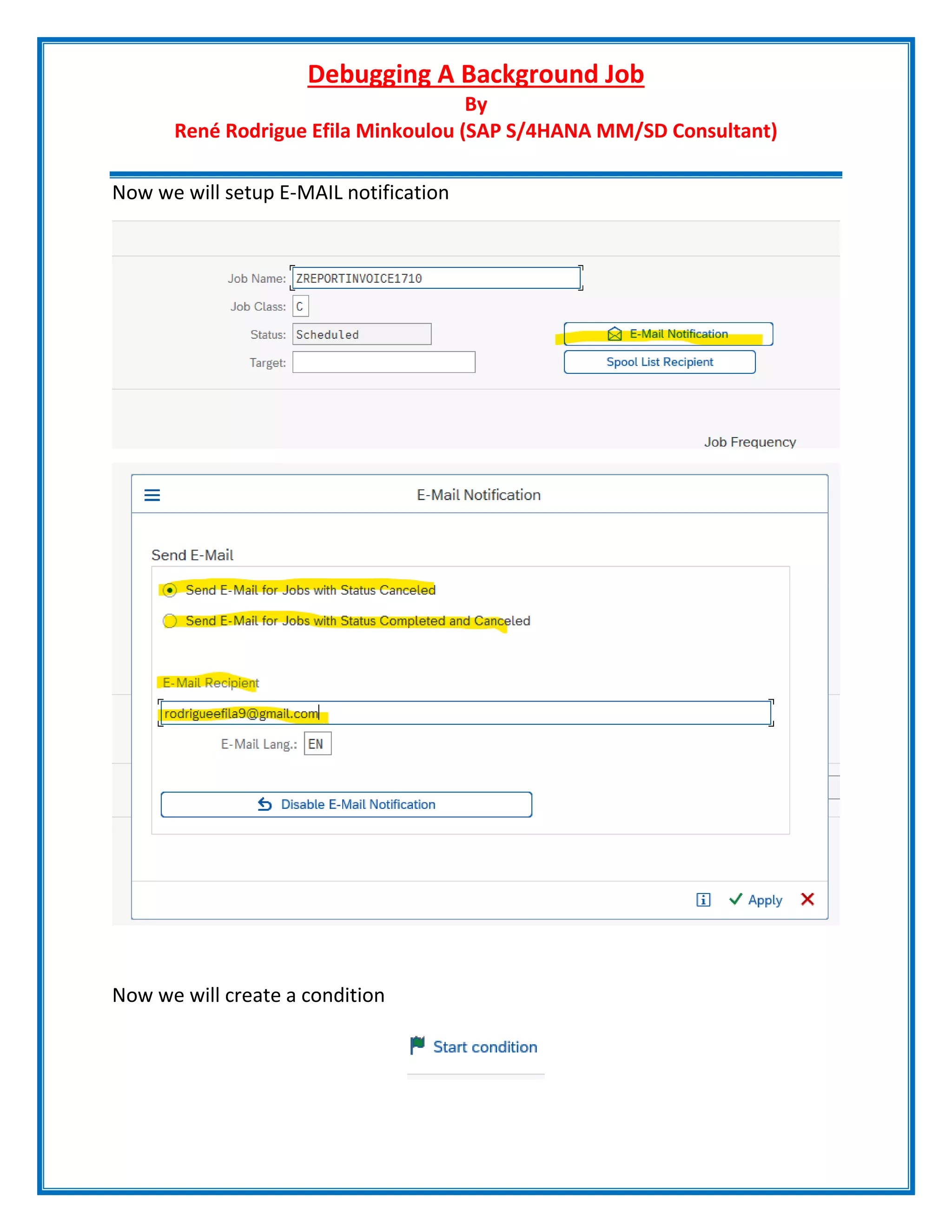Debugging A Background Job
By
René Rodrigue Efila Minkoulou (SAP S/4HANA MM/SD Consultant)
Now we will setup E-MAIL notification
Now we will create a condition
 