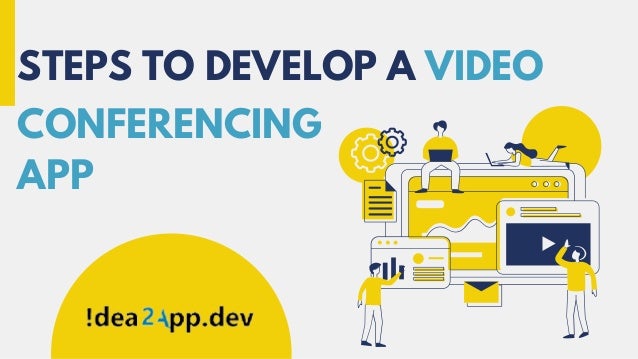 STEPS TO DEVELOP A VIDEO
CONFERENCING
APP
 