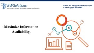 Maximize Information
Availability.
Email us: Info@EWSolutions.Com
Call us: (630) 920-0005
 