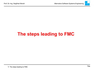 Title The steps leading to FMC 