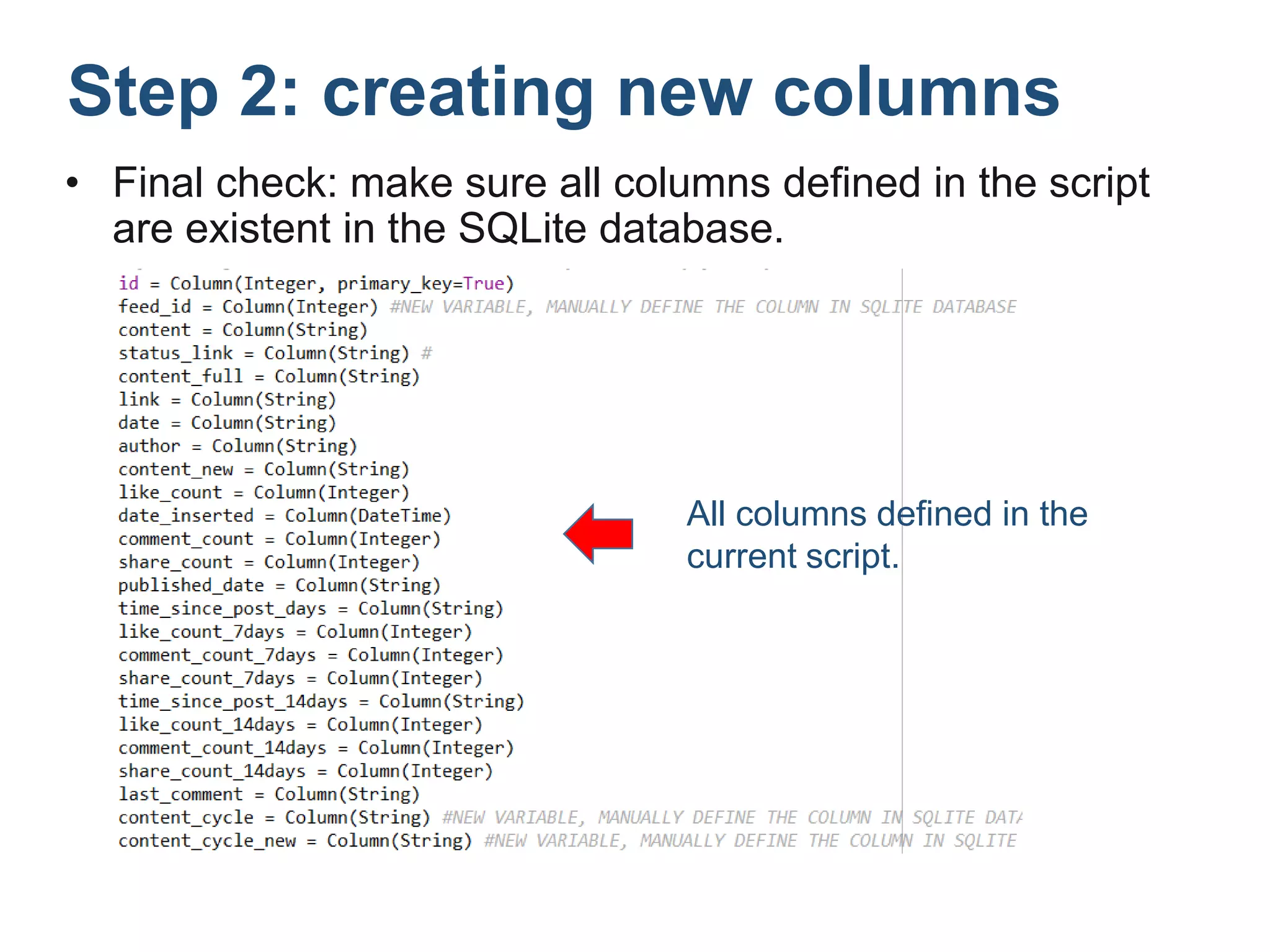 • Final check: make sure all columns defined in the script
are existent in the SQLite database.
All columns defined in the
current script.
Step 2: creating new columns
 