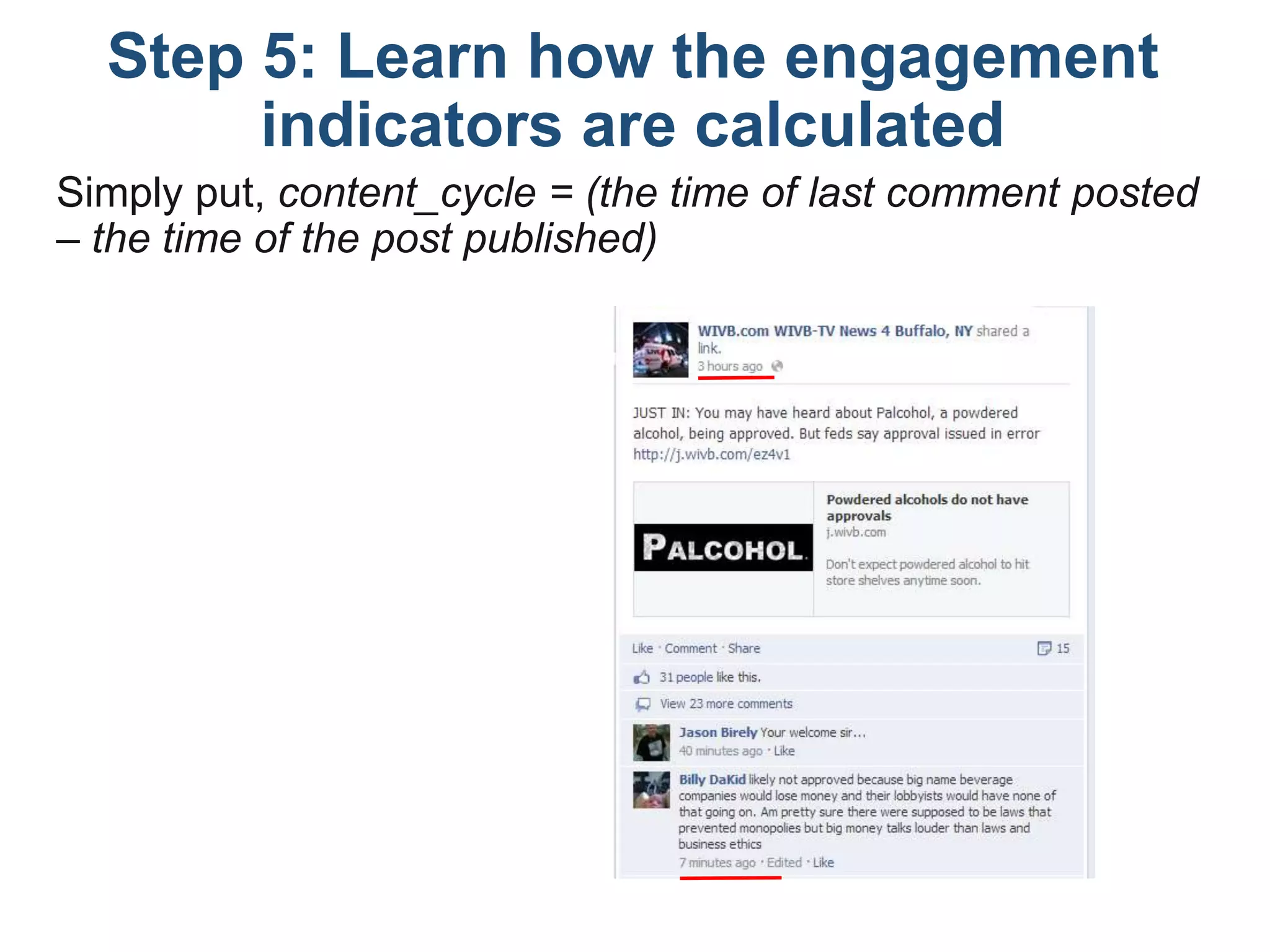 Simply put, content_cycle = (the time of last comment posted
– the time of the post published)
Step 5: Learn how the engagement
indicators are calculated
 