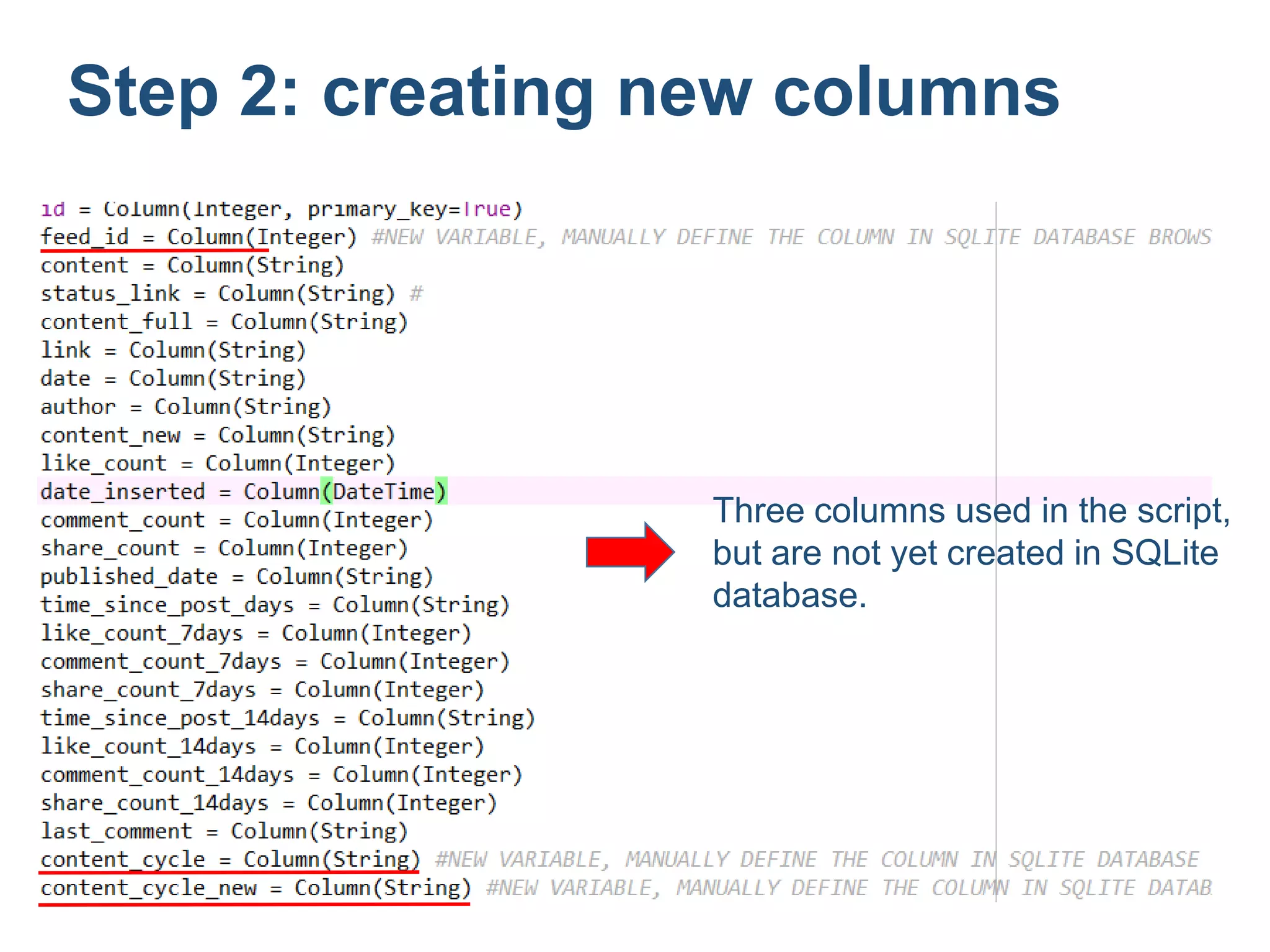 Three columns used in the script,
but are not yet created in SQLite
database.
Step 2: creating new columns
 
