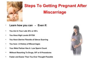 Steps To Getting Pregnant After Miscarriage   ,[object Object],[object Object],[object Object],[object Object],[object Object],[object Object],[object Object],[object Object]