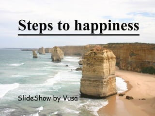 Steps to happiness



SlideShow by Vusa
 