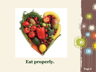 Page 8
Eat properly.
 