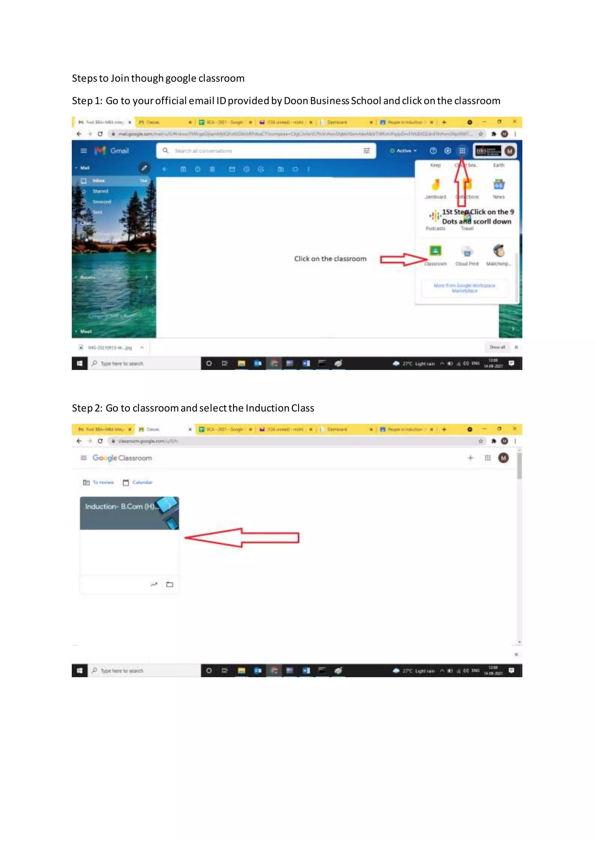 Stepsto Jointhoughgoogle classroom
Step1: Go to yourofficial email IDprovidedbyDoonBusinessSchool andclickonthe classroom
Step2: Go to classroomandselectthe InductionClass
 