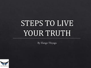Steps to live your truth