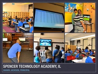 SPENCER TECHNOLOGY ACADEMY, IL
SHAWN JACKSON, PRINCIPAL
 