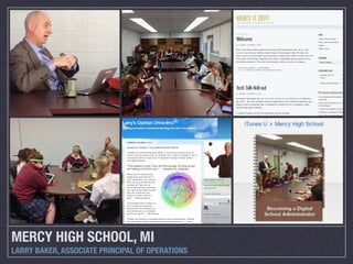 MERCY HIGH SCHOOL, MI	
LARRY BAKER, ASSOCIATE PRINCIPAL OF OPERATIONS
 
