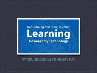 NATIONAL EDUCATIONAL TECHNOLOGY PLAN
 