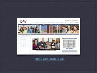 BRING YOUR OWN DEVICE
 