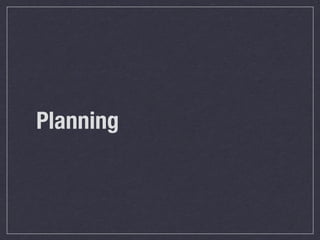 Planning
 
