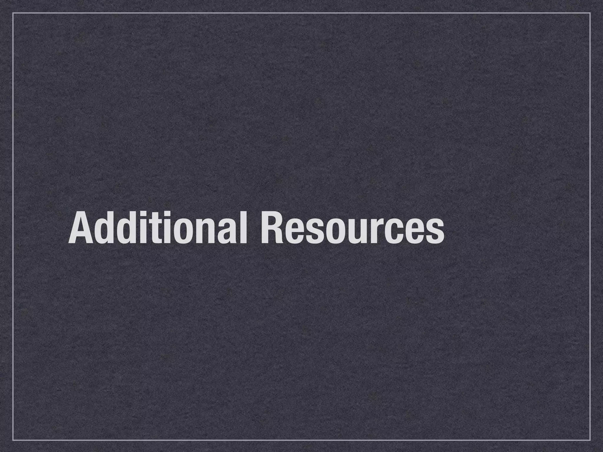 Additional Resources	
 
