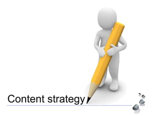 Content strategy
 