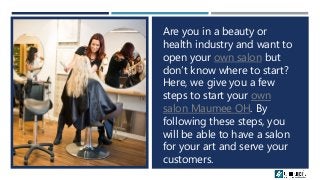 Are you in a beauty or
health industry and want to
open your own salon but
don’t know where to start?
Here, we give you a ...