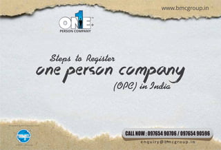 Steps to Register
One Person Company(OPC) in India
 