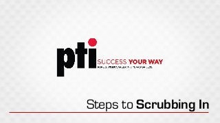 Steps to Scrubbing In
 
