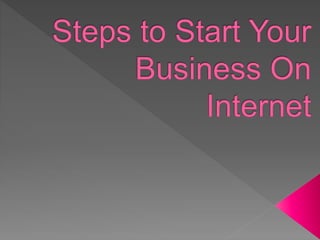 Steps to start business on internet