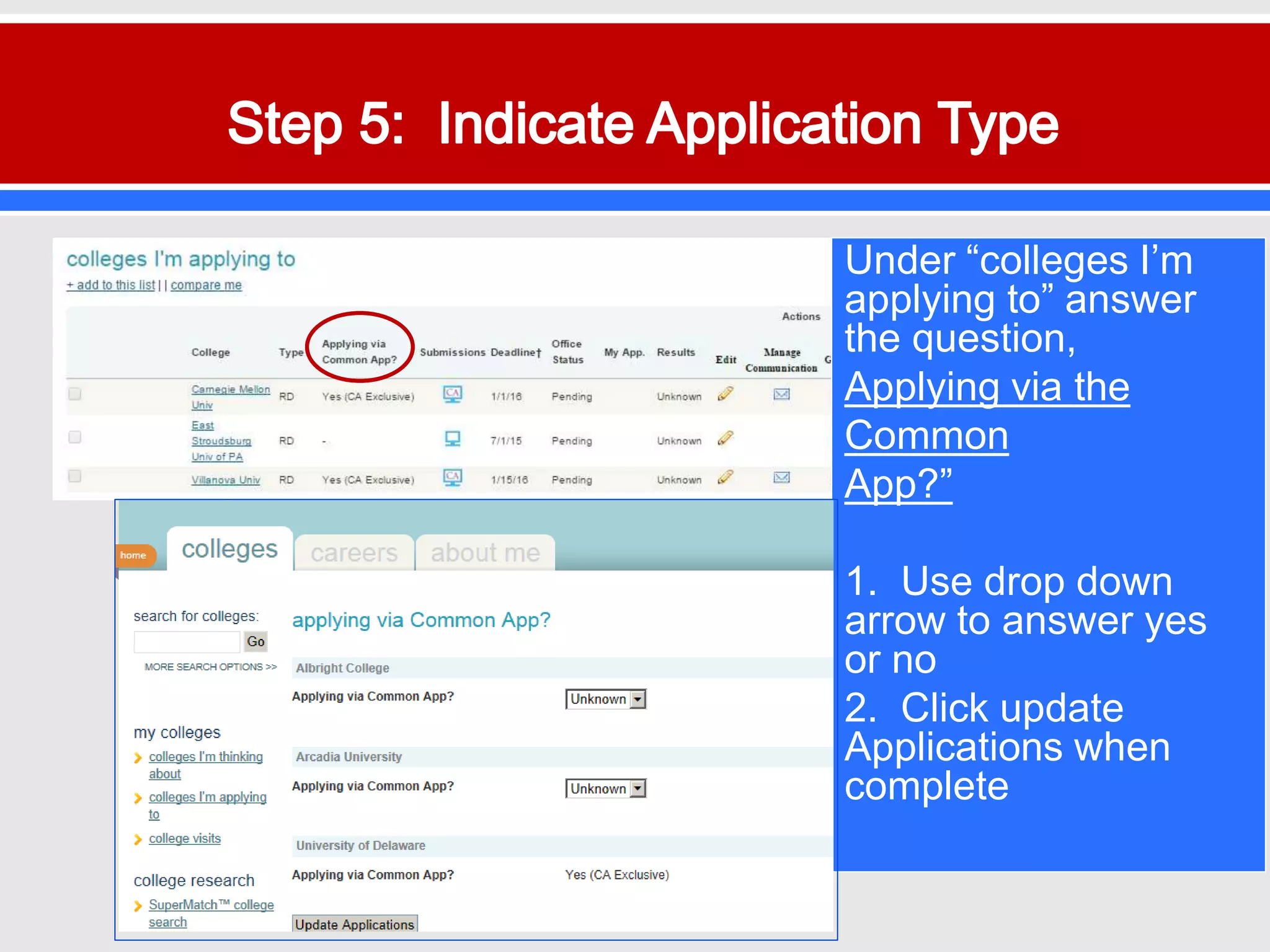 1.
2.
Under “colleges I’m
applying to” answer
the question,
Applying via the
Common
App?”
1. Use drop down
arrow to answer yes
or no
2. Click update
Applications when
complete
 