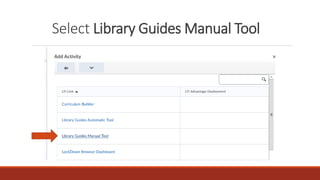 Select Library Guides Manual Tool
 