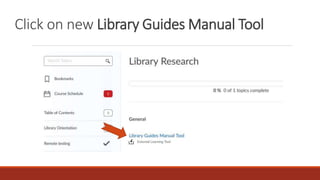 Click on new Library Guides Manual Tool
 