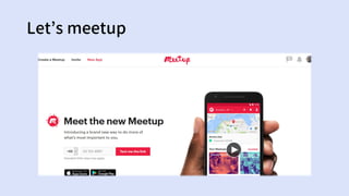 Let’s meetup
 
