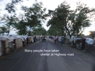 Many people have taken                   shelter at Highway road