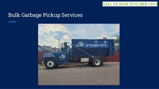 Bulk Garbage Pickup Services
CALL US NOW (970) 888-1414
 