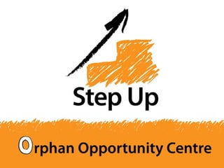 Orphan Opportunity Centre “Step Up” 