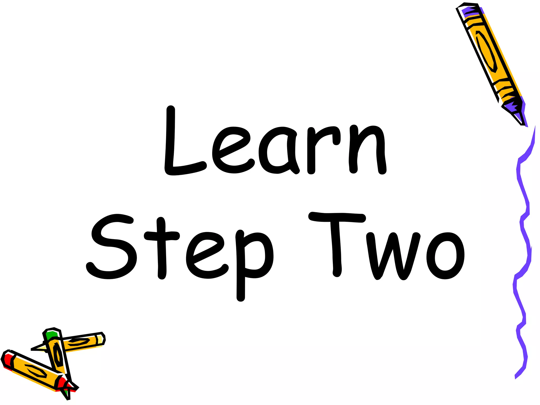 Learn
Step Two
 