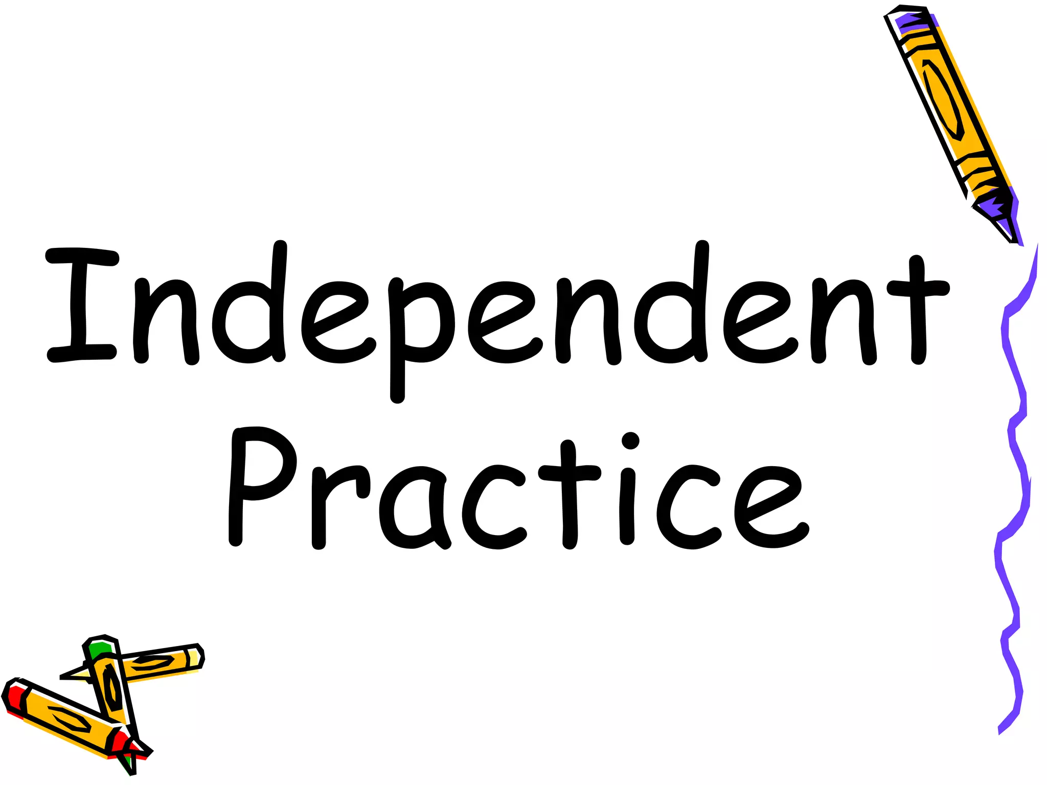 Independent
  Practice
 