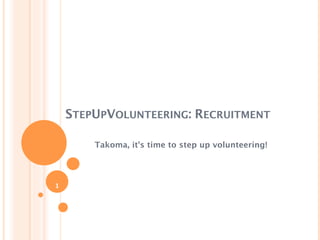 STEPUPVOLUNTEERING: RECRUITMENT

        Takoma, it's time to step up volunteering!




1
 