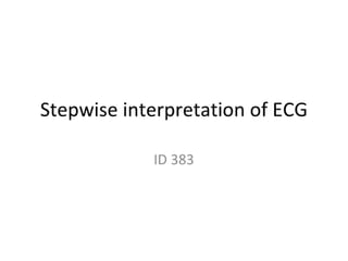 Stepwise interpretation of ECG - #4 no Dx ID383
