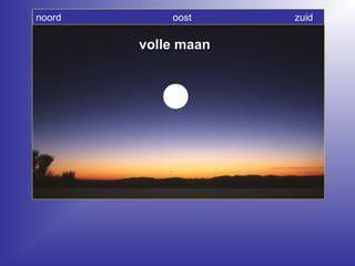 noord oost zuid
volle maanvolle maan
 