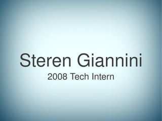 Steren Giannini
       2008 Tech Intern


               
 
