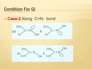 Condition For GI
 Case-2 Along C=N- bond
 