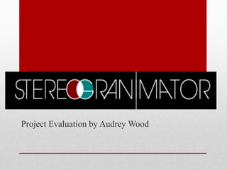 Project Evaluation by Audrey Wood 
 