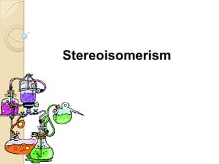 Stereoisomerism
 