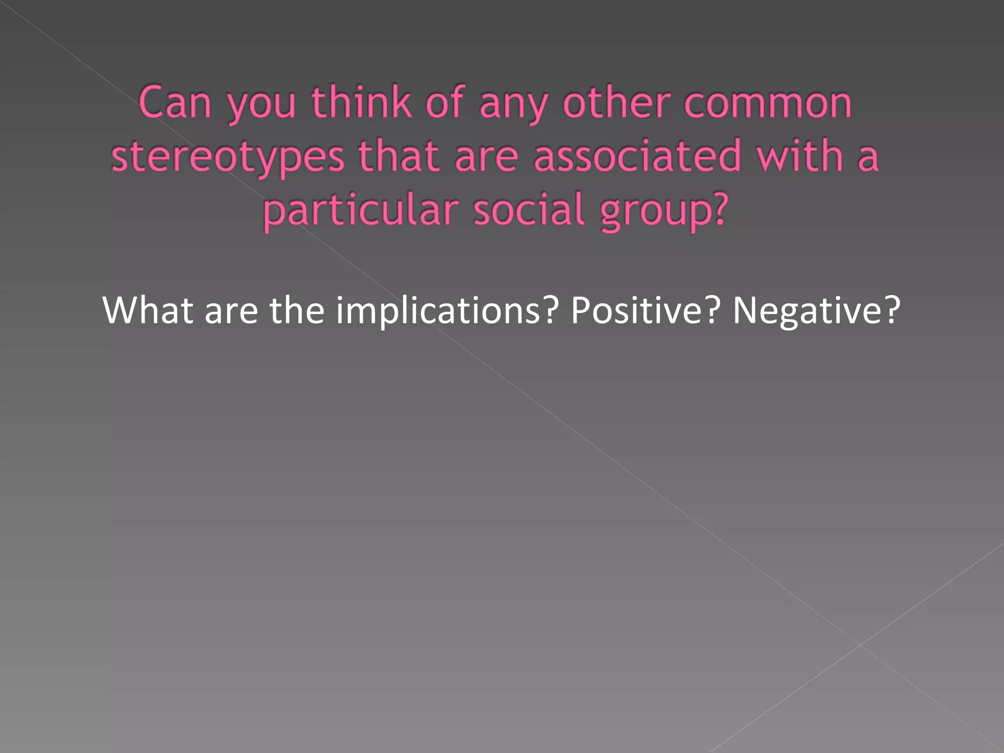 What are the implications? Positive? Negative? 