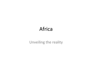 Africa Unveiling the reality 