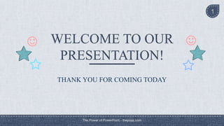 THANK YOU FOR COMING TODAY
The Power of PowerPoint - thepopp.com
1
 