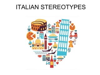 ITALIAN STEREOTYPES

 