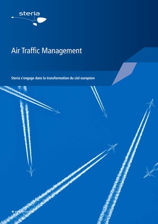 Air Traffic Management

Steria s’engage dans la transformation du ciel européen

è www.steria.com/fr

 