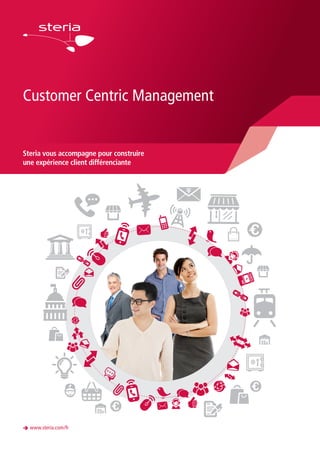 Customer Centric Management
Steria vous accompagne pour construire
une expérience client différenciante
è www.steria.com/fr
 