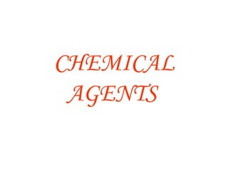 CHEMICAL AGENTS   